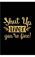 Shut Up Liver You're Fine!: Wine Journal with Prompts and Lined Pages for Notes(19 Wine Tasting Notebook with Funny Quote)