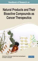 Handbook of Research on Natural Products and Their Bioactive Compounds as Cancer Therapeutics