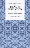 New Directions in Islamic Education: Pedagogy and Identity Formation