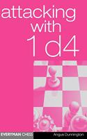 Attacking with 1 d4: (Everyman Chess)