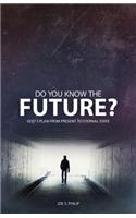 Do You Know the Future? God's Plan from Present to Eternal State