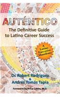 Autentico: The Definitive Guide to Latino Career Success