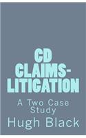 CD CLAIMS-LITIGATION A Two Case Study