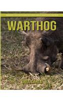 Warthog: Amazing Fun Facts and Pictures about Warthog for Kids