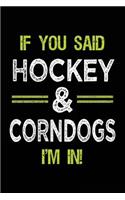 If You Said Hockey & Corndogs I'm In