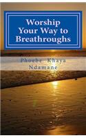 Worship Your Way to Breathroughs