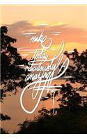 Make Today Ridiculously Amazing: 6x9 Inch Lined Journal/Notebook designed to remind you to make today ridiculously Epic! - Turn your dreams into reality - Today!! and .. All day, Ev