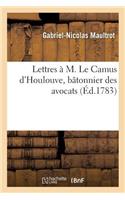 Lettres À M. Le Camus d'Houlouve, Bâtonnier Des Avocats