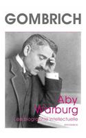 Aby Warburg. Une Biographie Intellectuelle