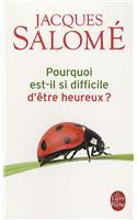 Pourquoi Est-Il Si Difficile d'Ètre Heureux ?