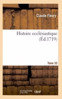 Histoire ecclésiastique. Tome 33
