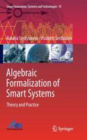 Algebraic Formalization of Smart Systems: Theory and Practice(91 Smart Innovation, Systems and Technologies)
