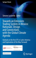 Towards an Emissions Trading System in Mexico: Rationale, Design and Connections with the Global Climate Agenda