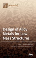 Design of Alloy Metals for Low-Mass Structures