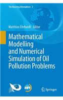 Mathematical Modelling and Numerical Simulation of Oil Pollution Problems