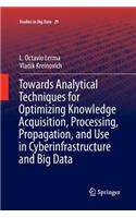 Towards Analytical Techniques for Optimizing Knowledge Acquisition, Processing, Propagation, and Use in Cyberinfrastructure and Big Data