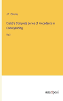 Crabb's Complete Series of Precedents in Conveyancing: Vol. I
