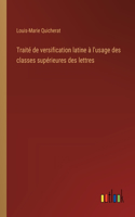 Traité de versification latine à l'usage des classes supérieures des lettres