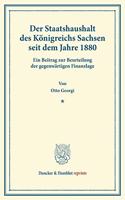Der Staatshaushalt Des Konigreichs Sachsen Seit Dem Jahre 1880