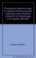 Phonetische Untersuchungen Zur Sprecher-Erkennung Durch Linguistisch Naive Personen
