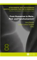 From Humanism to Meta-, Post- and Transhumanism?