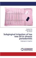 Subgingival irrigation of tea tree oil in chronic periodontitis