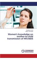 Women's knowledge on mother-to-child transmission of HIV/AIDS