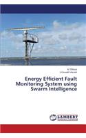 Energy Efficient Fault Monitoring System using Swarm Intelligence