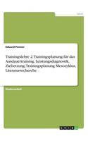 Trainingslehre 2. Trainingsplanung für das Ausdauertraining. Leistungsdiagnostik, Zielsetzung, Trainingsplanung Mesozyklus, Literaturrecherche: (German)