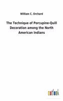 Technique of Porcupine-Quill Decoration among the North American Indians