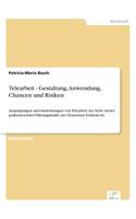 Telearbeit - Gestaltung, Anwendung, Chancen und Risiken: Ausprägungen und Auswirkungen von Telearbeit aus Sicht zweier praktizierender Führungskräfte der Deutschen Telekom AG(German)