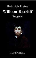William Ratcliff: Tragödie