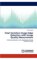 Total Variation Image Edge Detection with Image Quality Measurement