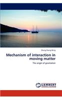 Mechanism of interaction in moving matter