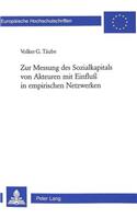 Zur Messung Des Sozialkapitals Von Akteuren Mit Einfluss in Empirischen Netzwerken: (368 Europaeische Hochschulschriften / European University Studie)