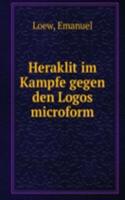 HERAKLIT IM KAMPFE GEGEN DEN LOGOS MICR