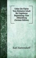 Ueber Die Flache Vom Kleinsten Inhalt Bei Gegebener Begrenzung: Eine Abhandlung (German Edition)