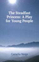 Steadfast Princess: A Play for Young People