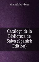 Catalogo de la Biblioteca de Salva (Spanish Edition)