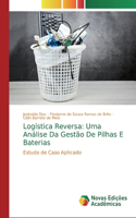 Logística Reversa: Uma Análise Da Gestão De Pilhas E Baterias