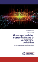 Green synthesis for 3-carbonitrile and 3-carboxylate derivatives