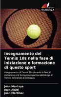 Insegnamento del Tennis 10s nella fase di iniziazione e formazione di questo sport