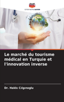 marché du tourisme médical en Turquie et l'innovation inverse