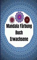 Mandala Färbung Buch Erwachsene: 50 Mandalas Malbuch - Adult Coloring Book - Stressabbauende Mandala-Motive für Erwachsene Entspannung - Achtsamkeits-Malbücher