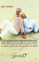 Un corazon autentico/ The Authentic Heart: Un Camino De Ocho Tramos Hacia Un Amor En La Madurez/ An Eightfold Path to Midlife Love (Serendipity)