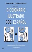 Diccionario ilustrado BOE-espanol: Aprende el idioma que dicta las normas y sus recovecos