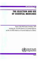 The Selection and Use of Essential Medicines: Report of the WHO Expert Committee, 2009 (Including the 16th WHO Model List of Essential Medicines and t: Report of the WHO Expert Committee, 2009 (Including the 16th WHO Model List of Essential Medicines and the 2nd WHO Model List of Essential Medicines f