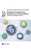 Estudios de la OCDE sobre Gobernanza Pública Entidades Fiscalizadoras Superiores y el buen gobierno: Supervisión, información y visión