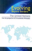 Evolving Beyond Borders: The United Nations from the perspective of Sri Aurobindo's Philosophy