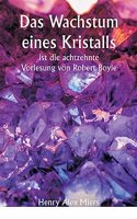 Wachstum eines Kristalls ist die achtzehnte Vorlesung von Robert Boyle